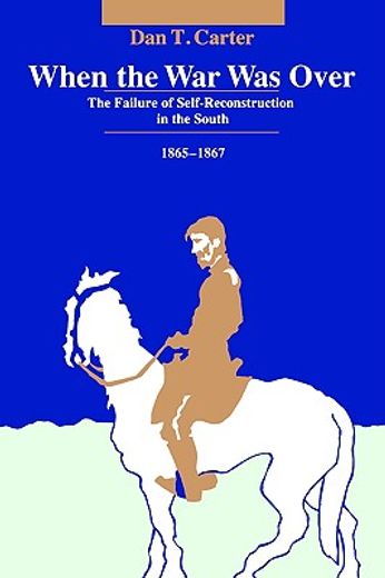 when the war was over,the failure of self-reconstruction in the south, 1865-1867