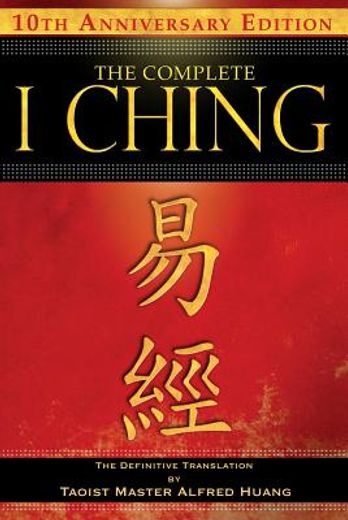 the complete i ching,the definitive translation by taoist master alfred huang (en Inglés)