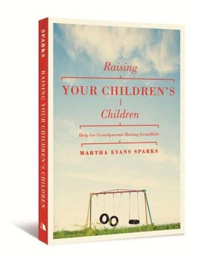 raising your children`s children,help for grandparents raising grandkids (in English)