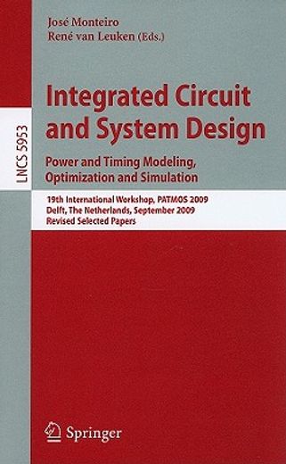integrated circuit and system design,power and timing modeling, optimization and simulation: 19th international workshop, patmos 2009, de