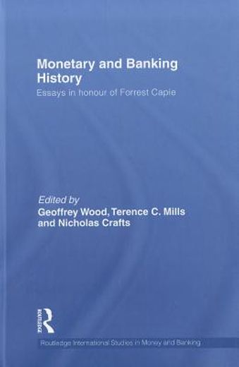 monetary and banking history,essays in honour of forrest capie