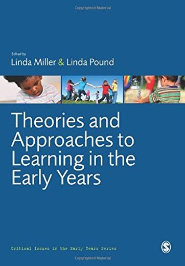 Theories and Approaches to Learning in the Early Years (Critical Issues in the Early Years) (en Inglés)