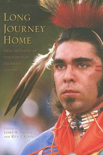 long journey home,oral histories of contemporary delaware indians