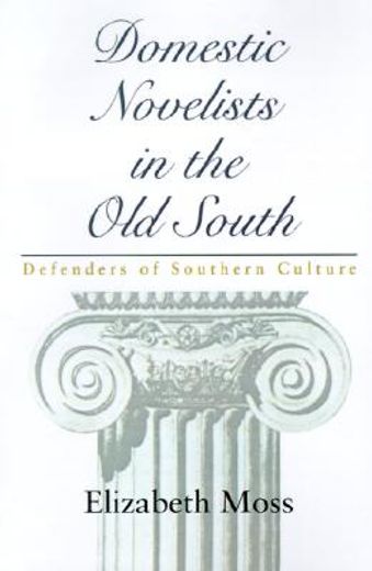 domestic novelists in the old south,defenders of southern culture
