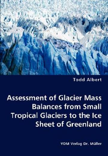 assessment of glacier mass balances from small tropical glaciers to the ice sheet of greenland