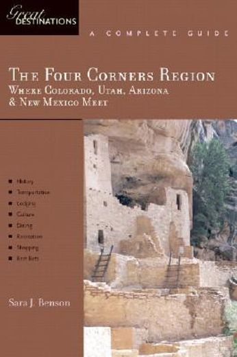 great destinations the four corners region,where colorado, utah, arizona & new mexico meet: a complete guide