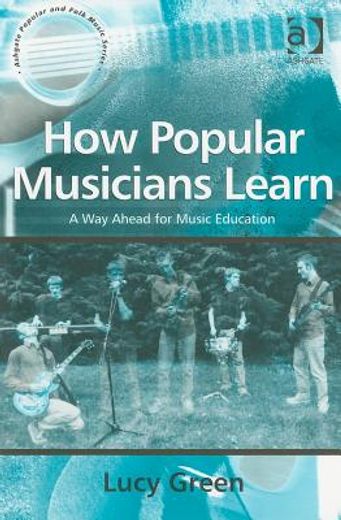 how popular musicians learn,a way ahead for music education