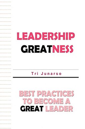 leadership greatness: best practices to become a great leader