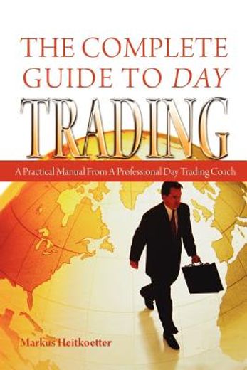 the complete guide to day trading,a practical manual from a professional day trading coach (en Inglés)