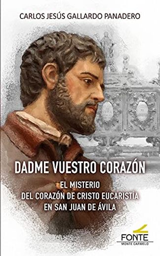 Dadme Vuestro Corazón: El Misterio del Corazón de Cristo Euca´Ristía en san Juan de Ávila (Agua Viva) (in Spanish)