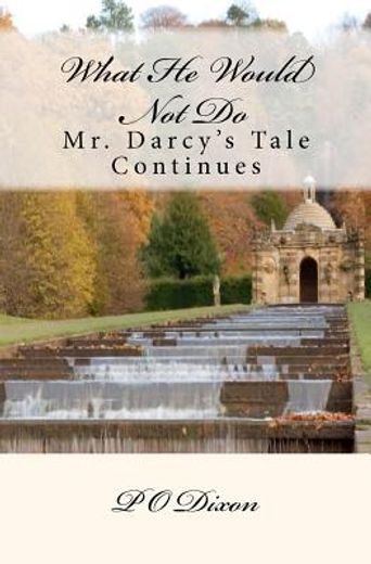 what he would not do,mr. darcy`s tale continues (en Inglés)