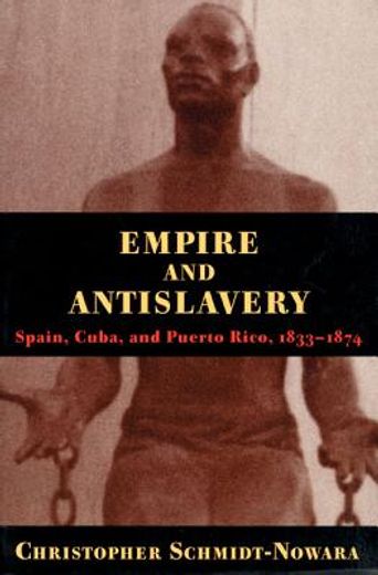 empire and antislavery,spain, cuba and puerto rico, 1833-1874