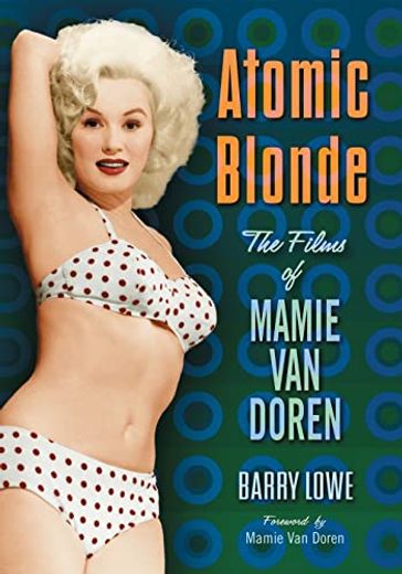 Atomic Blonde: The Films of Mamie van Doren (en Inglés)