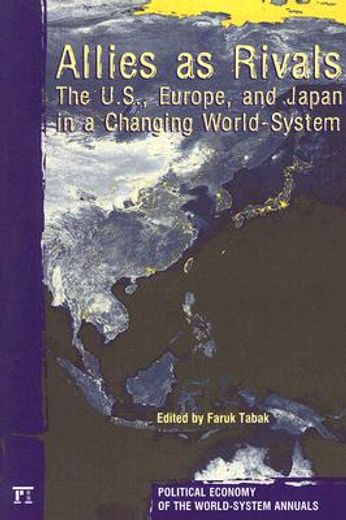 Allies as Rivals: The U.S., Europe and Japan in a Changing World-System (en Inglés)