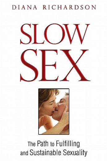 slow sex,the path to fulfilling and sustainable sexuality