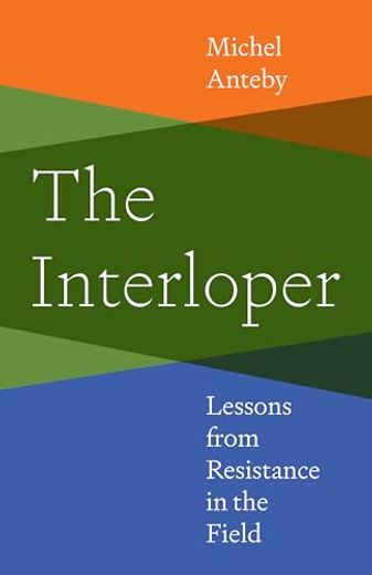 The Interloper: Lessons From Resistance in the Field (in English)