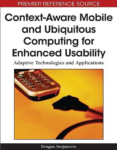 context-aware mobile and ubiquitous computing for enhanced usability,adaptive technologies and applications