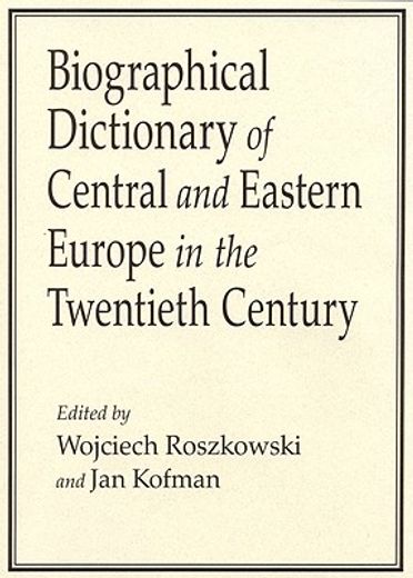 biographical dictionary of central and eastern europe in the twentieth century