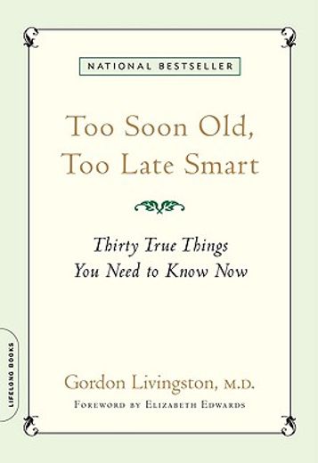 too soon old, too late smart,thirty true things you need to know now