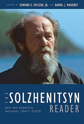 the solzhenitsyn reader,new and essential writings, 1947-2005