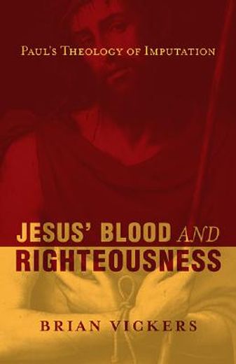 jesus´ blood and righteousness,paul´s theology of imputation