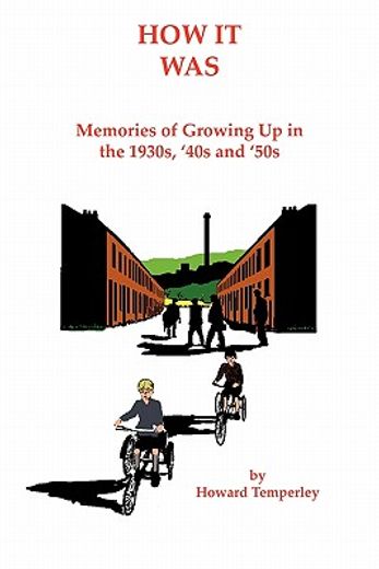 how it was,memories of growing up in the 1930s, ´40s and ´50s (en Inglés)