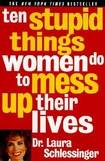 Ten Stupid Things Women Do to Mess Up Their Lives (en Inglés)