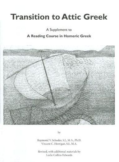 transition to attic greek,a supplement to a reading course in homeric greek