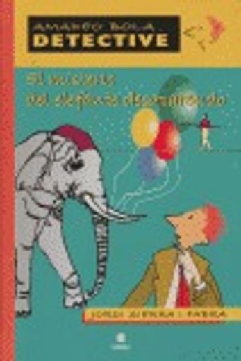 El misterio del elefante desaparecido (AMADEO BOLA ... DETECTIVE)