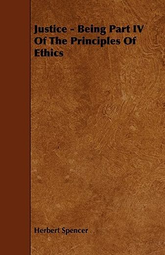 justice - being part iv of the principles of ethics