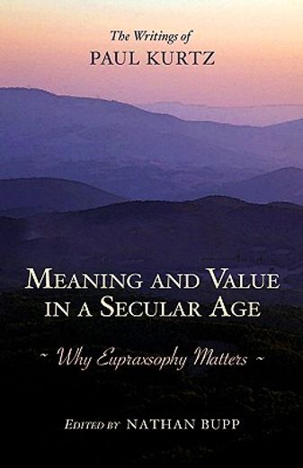meaning and value in a secular age,why eupraxsophy matters