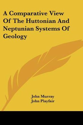 a comparative view of the huttonian and neptunian systems of geology