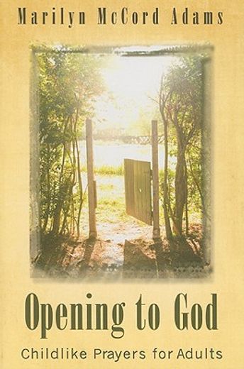 opening to god,childlike prayers for adults (en Inglés)