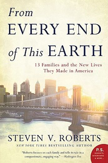 from every end of this earth,13 families and the new lives they made in america (en Inglés)