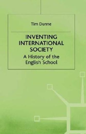 inventing international society,a history of the english school