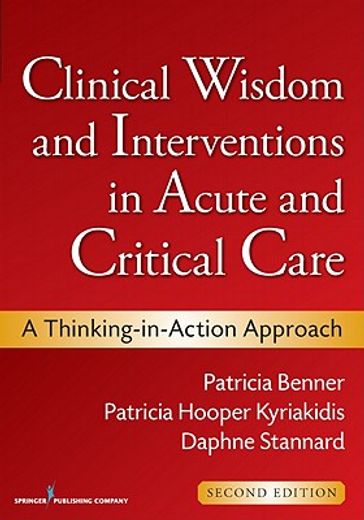 clinical wisdom and interventions in acute and critical care,a thinking-in-action approach (en Inglés)