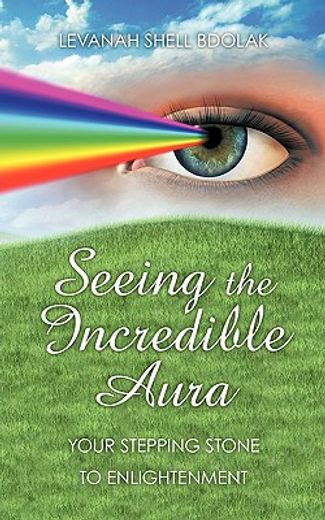 seeing the incredible aura,your stepping stone to enlightenment