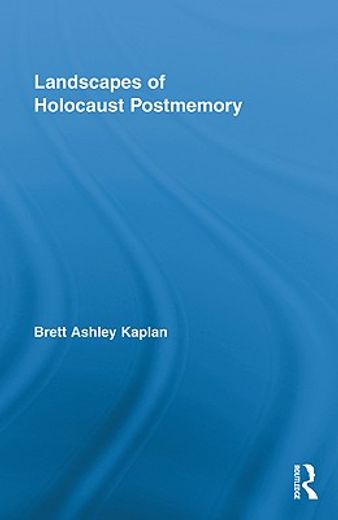landscapes of holocaust postmemory