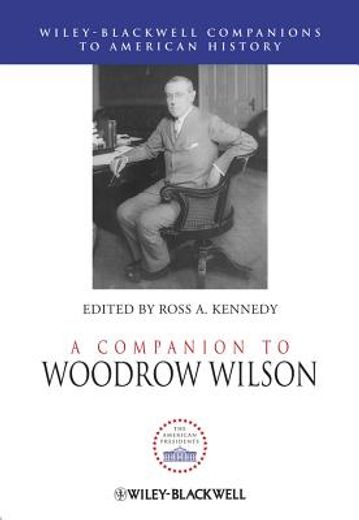 A Companion to Woodrow Wilson (en Inglés)