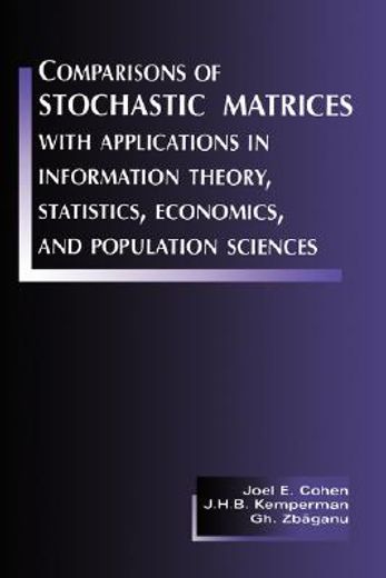 comparisons of stochastic matrices with applications in information theory, statistics, economics and population (en Inglés)