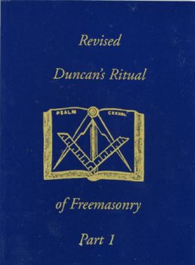 duncan´s masonic ritual and monitor,to the degrees of mark master, past master, most excellent master, and the royal arch (en Inglés)