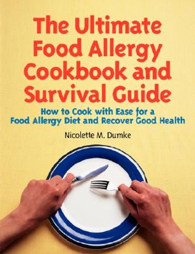 the ultimate food allergy cookbook and survival guide,how to cook with ease for a food allergy diet and recover good health