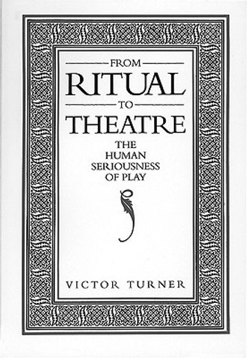from ritual to theatre,the human seriousness of play (in English)