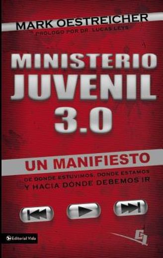 ministerio juvenil 3.0 / youth ministry 3.0,un manifiesto de donde estuvimos, donde estamos y hacia donde debemos ir / a manifesto of where we`v
