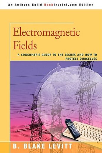 electromagnetic fields: a consumer ` s guide to the issues and how to protect ourselves