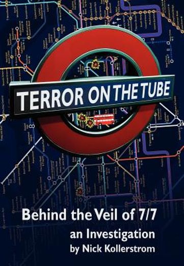 terror on the tube: behind the veil of 7/7, an investigation - 3rd ed.