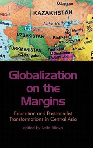 globalization on the margins,education and post-socialist transformations in central asia