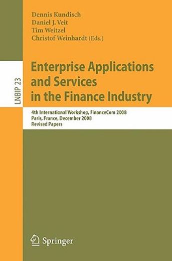 enterprise applications and services in the finance industry,4th international workshop, financecom 2008, paris, france, december 13, 2008, revised papers