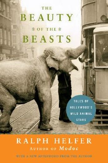 the beauty of the beasts,tales of hollywood´s wild animal stars (in English)