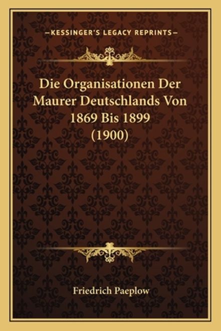 portada Die Organisationen Der Maurer Deutschlands Von 1869 Bis 1899 (1900) (en Alemán)
